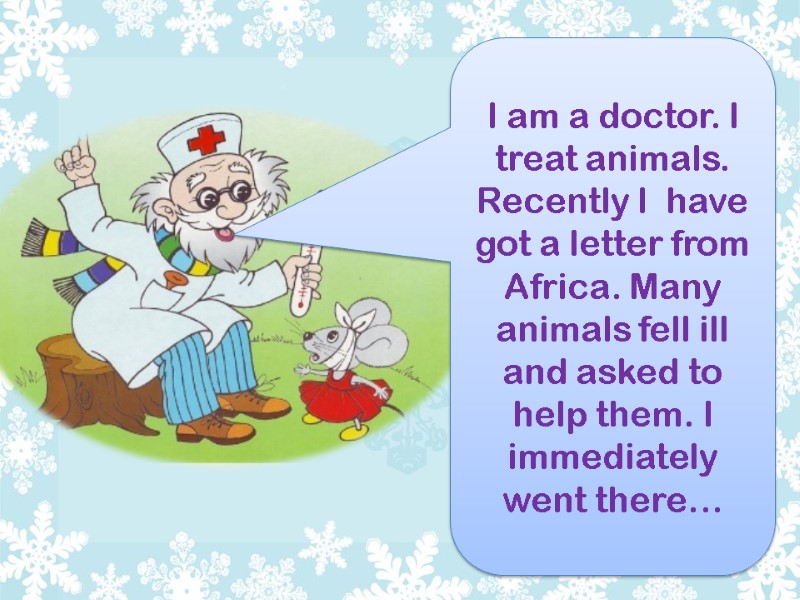 I am a doctor. I treat animals. Recently I  have got a letter